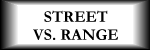 ~Street vs. Range